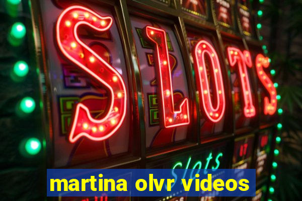 martina olvr videos